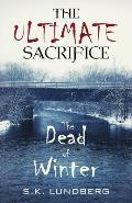 The Ultimate Sacrifice: The Dead of Winter