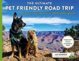 Ultimate Pet Friendly Road Trip A Guide to the #1 Pet Friendly Attraction in 48 States & Washington DC