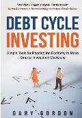 Debt Cycle Investing: Simple Tools for Reading the Economy to Make Smarter Investment Decisions
