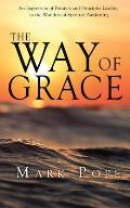 The Way of Grace: An Expression of Spiritual Pointers and Principles Leading to the Wonders of Spiritual Awakening