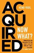 Acquired: Now What?: Embrace the flux and uncertainty of M&A and become a savvy and bulletproof business professional. YOUR JOUR