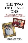 The Two of Us are One: How to Ensure a Successful Relationship from a Couple Who Were Together for 50 Years