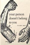 Your Person Doesn't Belong To You
