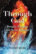 Through God: Bought, Brought, and Broke Through