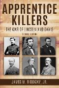 Apprentice Killers: The War of Lincoln and Davis