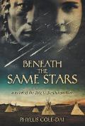 Beneath the Same Stars: A Novel of the 1862 U.S.-Dakota War