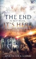 The End Is Not Near It Is Here: Israel, Jerusalem, Alternative Lifestyles, Earthquakes, Natural Disasters, and how it all relates to You