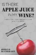 Is There Apple Juice in My Wine?: Thirty-Eight Laws That Affect the Wine You Drink