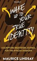 Wake Up To Your True Identity: A Scripture Meditation Journal For The African Diaspora