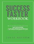 Success Faster Workbook: The Companion Workbook & Study Guide to the Book SUCCESS FASTER