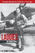 Laddies in Waiting: Remarkable Moments from 30,000 Hours in the Cockpit