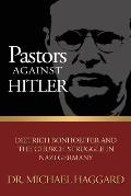 Pastors Against Hitler: Dietrich Bonhoeffer and the Church Struggle in Nazi Germany