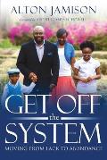 Get Off The System: Moving From Lack To Abundance