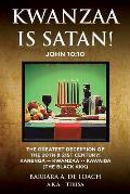 Kwanzaa Is Satan! John 10: 10 The Greatest Deception Of The 20th & 21st Century! Karenga - Kwanzaa - Kawaida (The Black KKK)