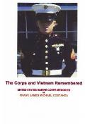 The Corps and Vietnam Remembered: United States Marine Corps Memories of Frank James Michael Costanza