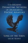 The Ariadne Dreamtime Network of Unassuming Psychic Assassins: Song Of The Siren