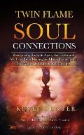 Twin Flame Soul Connections: Recognizing the Split Apart, the Truths and Myths of Twin Flames, Soul Love Connections, Soul Mates, and Karmic Relati