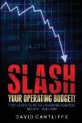 Slash Your Operating Budget!: Five Secrets to Recovering Wasted Budget Dollars