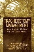Tracheostomy Management: Made Simple For The Head And Neck Cancer Patient