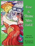 Rise & Shine Mrs. Field!