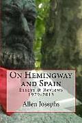 On Hemingway and Spain: Essays & Reviews 1979-2013
