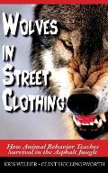 Wolves in Street Clothing How Animal Behavior Teaches Survival in the Asphalt Jungle