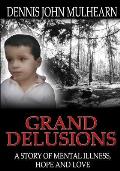 Grand Delusions: A Story of Mental Illness, Hope and Love