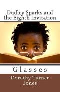 Dudley Sparks and the Eighth Invitation Glasses: A Catholic Kidz Book
