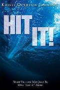 Hit It!: Your Victory May Just Be One hit It Away!