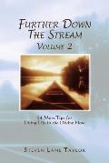 Further Down The Stream, Volume 2: 54 More Tips for Living Life in the Divine Flow