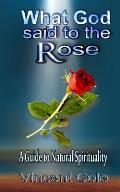 What God Said to the Rose - a guide to natural spirituality