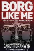 Borg Like Me: & Other Tales of Art, Eros, and Embedded Systems