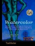 Watercolor: One Person's Teachings on Watercolor Painting and Becoming an Artist Along With a Gallery of His Work: For All Levels