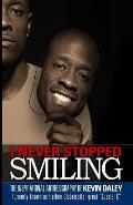 I Never Stopped Smiling: The inspirational autobiography of Kevin Daley, formerly known as Harlem Globetrotter great Special K