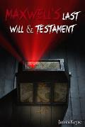 Maxwell's Last Will & Testament