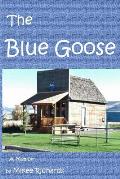Blue Goose: A memoir of a young lad's life through difficult situations. He had an exciting journey just to be on his own by seven