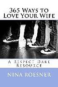 365 Ways to Love Your Wife: A Respect Dare Resource