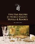 Five Star Recipes from World Famous Hotels & Resorts