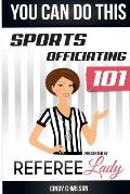 You Can Do This: Sports Officiating 101 Presented by Referee Lady