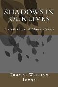 Shadows in Our Lives: A Collection of Short Stories