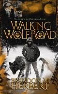 Walking Wolf Road: The Wolf Road Chronicles - Book 1