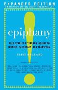 Epiphany True Stories of Sudden Insight to Inspire Encourage & Transform Expanded Edition