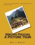 Machu Picchu A Picture Tour