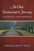 An Ohio Businessman's Journey: : My Journey Into Darkness