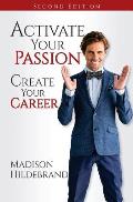 Activate Your Passion Create Your Career