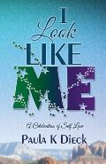 I Look Like Me: A Celebration of Self - Love