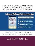 Setting Boundaries with Your Adult Children Companion Study Guide: SANITY Support Group Workbook & Leader Guide