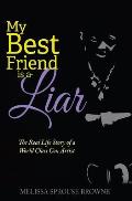 My Best Friend is a Liar: The Real Life Story of a World Class Con Artist