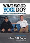 What Would Yogi Do?: Guidelines for Athletes, Coaches, and Parents Who Love Sports