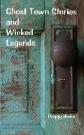 Ghost Town Stories & Wicked Legends
